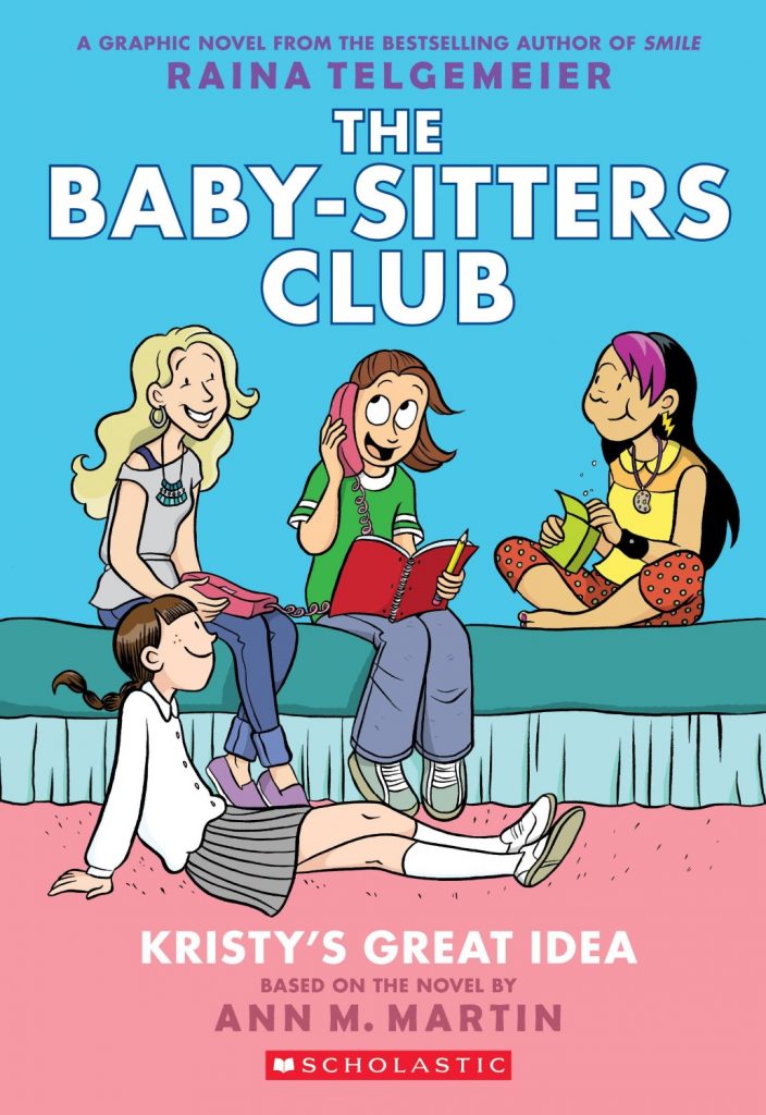 Cover to 'The Baby-Sitters Club: Kristy's Great Idea'. Art by Raina Telgemeier and Braden Lamb/Graphix