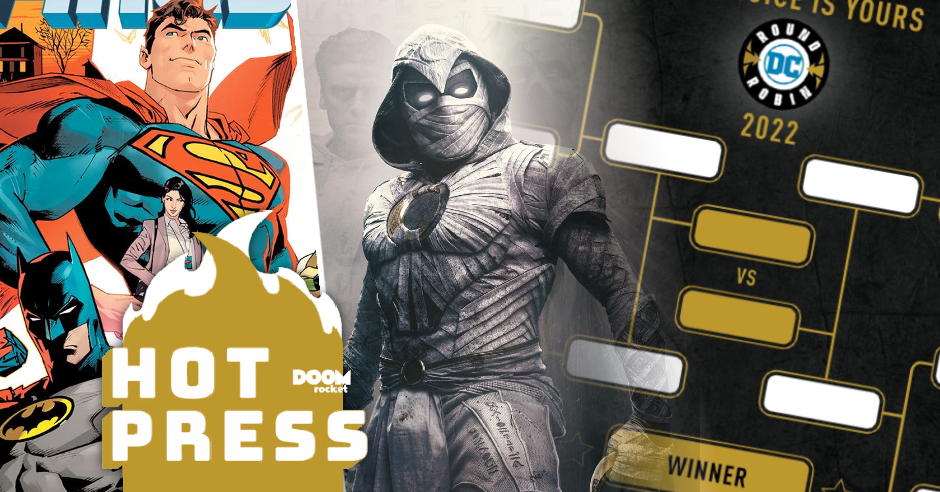 HOT PRESS 4/1/22: DC’s second round of Round Robin, Moon Knight, and other things